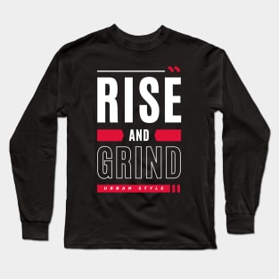 Rise And Grind Grinding Long Sleeve T-Shirt